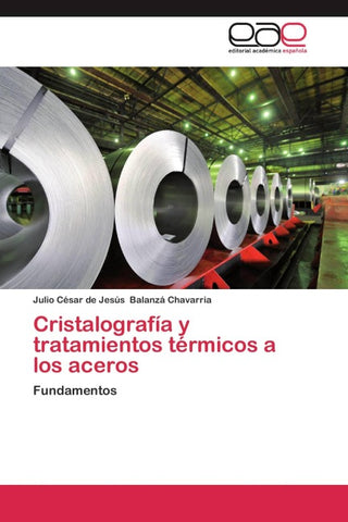 Cristalografía y tratamientos térmicos a los aceros