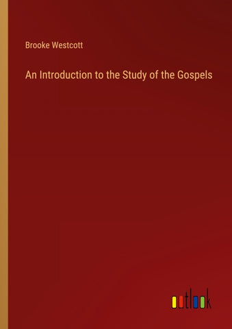 An Introduction to the Study of the Gospels