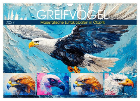 Greifvögel. Majestätische Luftakrobaten in Öloptik (Wandkalender 2027 DIN A3 quer), CALVENDO Monatskalender