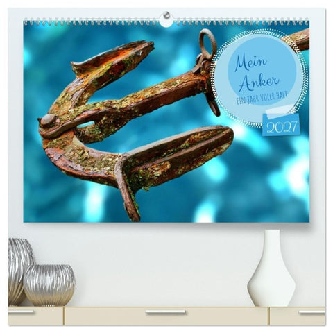 Mein Anker - Ein Jahr voller Halt (hochwertiger Premium Wandkalender 2027 DIN A2 quer), Kunstdruck in Hochglanz