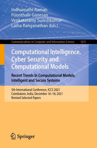 Computational Intelligence, Cyber Security and Computational Models. Recent Trends in Computational Models, Intelligent and Secure Systems