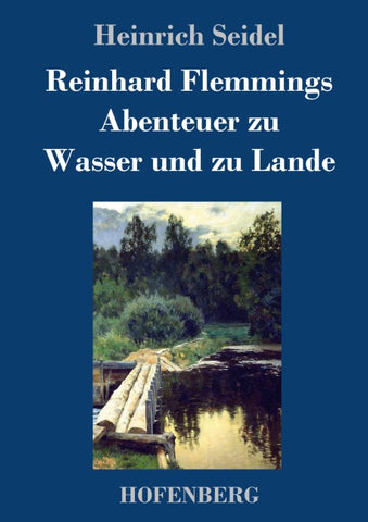 Reinhard Flemmings Abenteuer zu Wasser und zu Lande