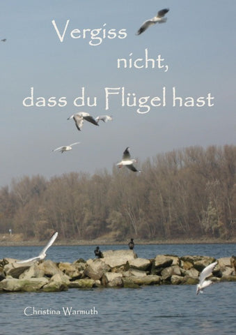 Vergiss nicht, dass du Flügel hast