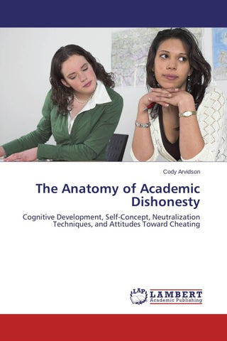 The Anatomy of Academic Dishonesty