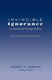 Invincible Ignorance in American Foreign Policy