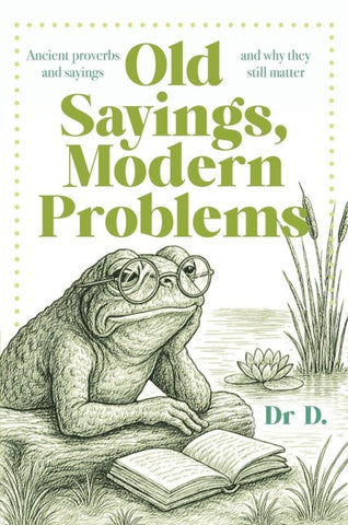 Old Sayings, Modern Problems