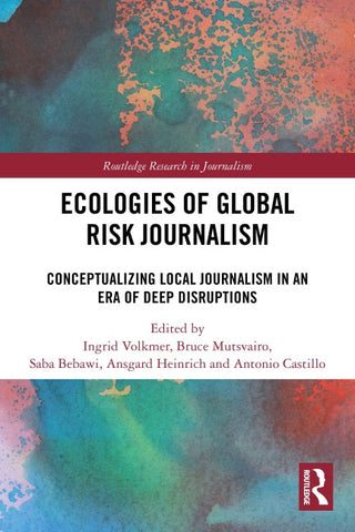 Ecologies of Global Risk Journalism