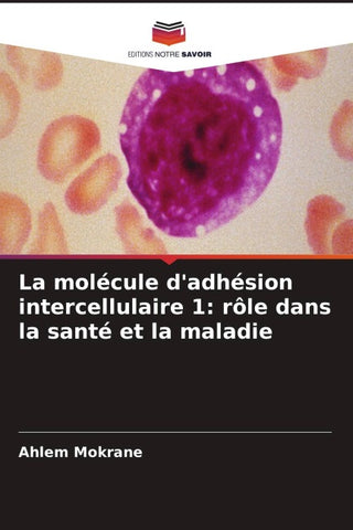 La molécule d'adhésion intercellulaire 1: rôle dans la santé et la maladie