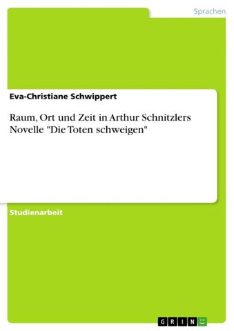 Raum, Ort und Zeit in Arthur Schnitzlers Novelle "Die Toten schweigen"