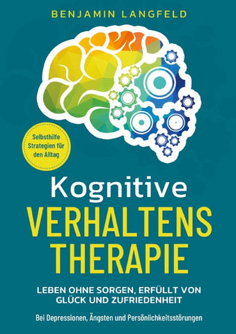 Kognitive Verhaltenstherapie - Selbsthilfe-Strategien für den Alltag