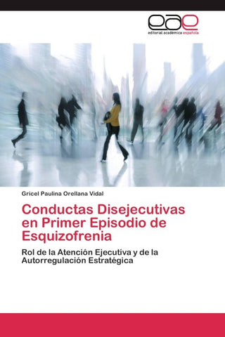 Conductas Disejecutivas en Primer Episodio de Esquizofrenia