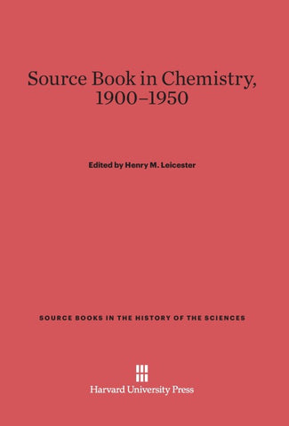 Source Book in Chemistry, 1900-1950