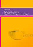 Blockchain Adoption in Supply Chain Management and Logistics
