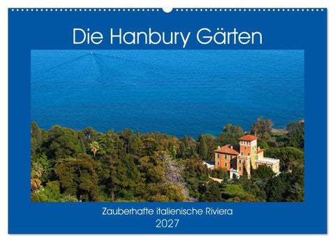 Zauberhafte Riviera - Die Hanbury Gärten (Wandkalender 2027 DIN A2 quer), CALVENDO Monatskalender