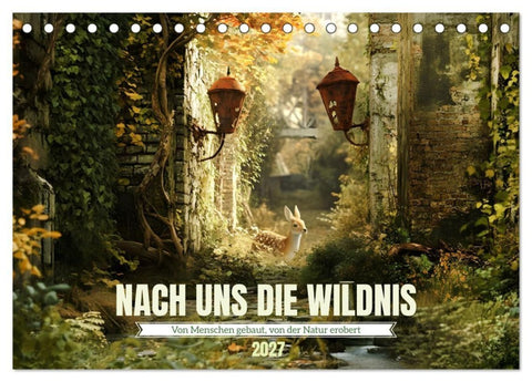 Nach uns die Wildnis (Tischkalender 2027 DIN A5 quer), CALVENDO Monatskalender