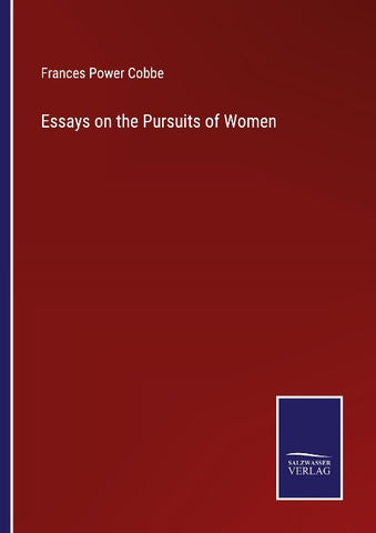 Essays on the Pursuits of Women
