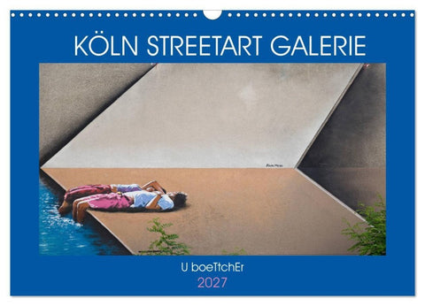 KÖLN STREETART GALERIE (Wandkalender 2027 DIN A3 quer), CALVENDO Monatskalender