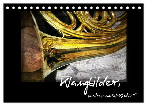 Klangbilder, Instrumental-KUNST (Tischkalender 2027 DIN A5 quer), CALVENDO Monatskalender