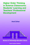 Higher Order Thinking in Science Classrooms: Students’ Learning and Teachers’ Professional Development