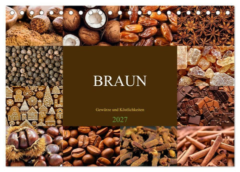 BRAUN - Gewürze und Köstlichkeiten (Tischkalender 2027 DIN A5 quer), CALVENDO Monatskalender