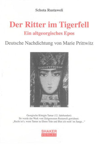 Der Ritter im Tigerfell. Ein altgeorgisches Epos