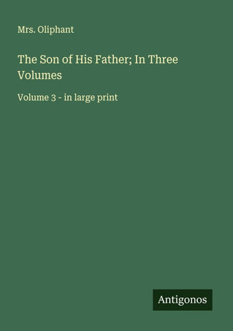 The Son of His Father; In Three Volumes