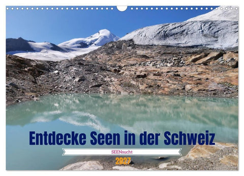 SEENsucht Entdecke Seen in der Schweiz (Wandkalender 2027 DIN A3 quer), CALVENDO Monatskalender