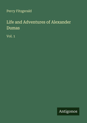 Life and Adventures of Alexander Dumas