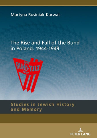 The Rise and Fall of the Bund in Poland. 1944-1949
