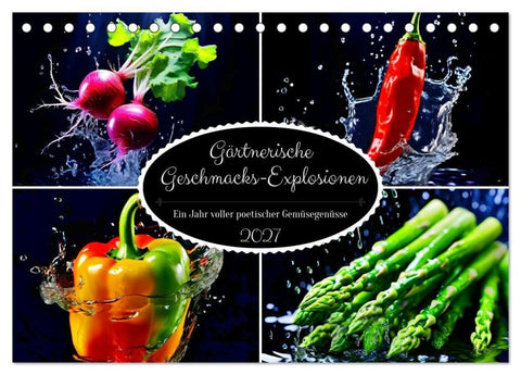 Gärtnerische Geschmacks-Explosionen (Tischkalender 2027 DIN A5 quer), CALVENDO Monatskalender