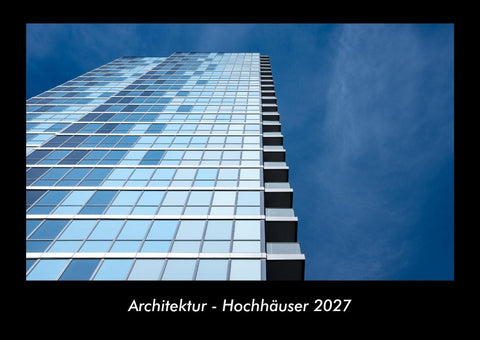 Architektur - Hochhäuser 2027 Fotokalender DIN A3