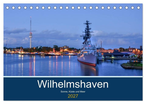 Wilhelmshaven - Sonne, Küste und Meer (Tischkalender 2027 DIN A5 quer), CALVENDO Monatskalender