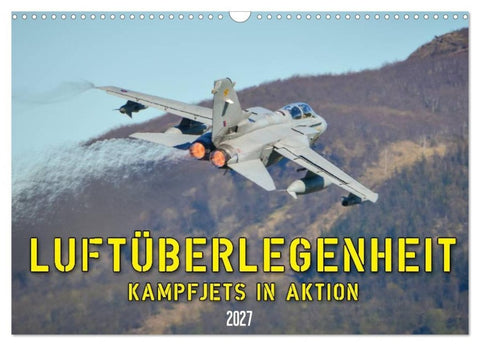 Luftüberlegenheit - Kampfjets in Aktion (Wandkalender 2027 DIN A3 quer), CALVENDO Monatskalender