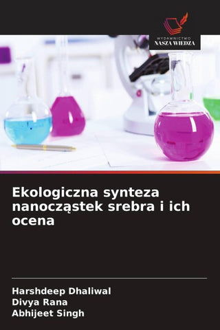 Ekologiczna synteza nanocz¿stek srebra i ich ocena