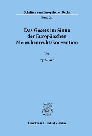 Das Gesetz im Sinne der Europäischen Menschenrechtskonvention.