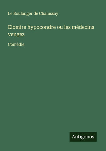 Elomire hypocondre ou les médecins vengez