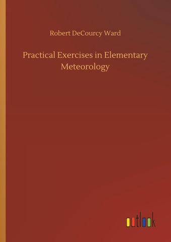 Practical Exercises in Elementary Meteorology