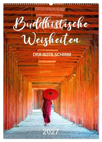 Buddhistische Weisheiten - DER ROTE SCHIRM (Wandkalender 2027 DIN A2 hoch), CALVENDO Monatskalender