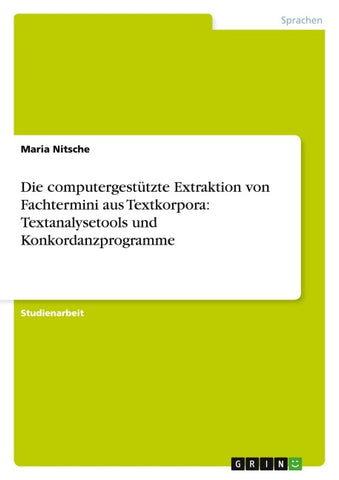 Die computergestützte Extraktion von Fachtermini aus Textkorpora: Textanalysetools und Konkordanzprogramme