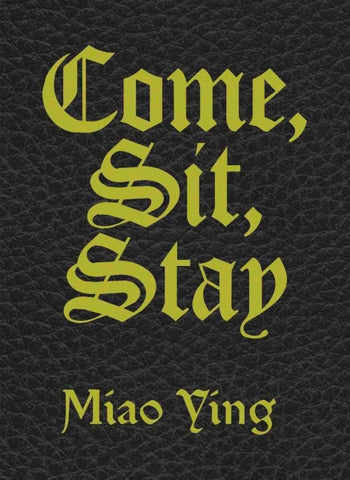 Miao Ying. Come, Sit, Stay.
