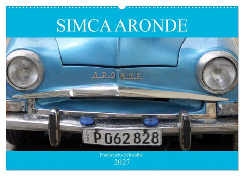 SIMCA ARONDE - Frankreichs Schwalbe (Wandkalender 2027 DIN A2 quer), CALVENDO Monatskalender