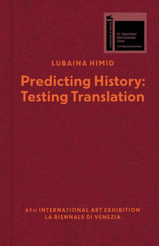 Lubaina Himid. Predicting History, Testing Translation