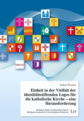 Einheit in der Vielfalt der identitätsstiftenden Logos für die katholische Kirche – eine Herausforderung