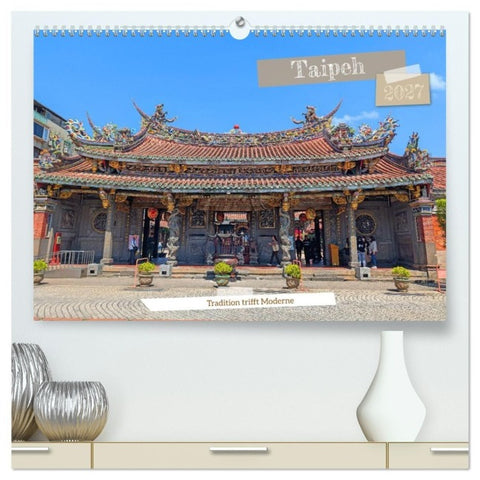 Taipeh – Tradition trifft Moderne (hochwertiger Premium Wandkalender 2027 DIN A2 quer), Kunstdruck in Hochglanz