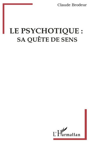 LE PSYCHOTIQUE: SA QUETE DE SENS