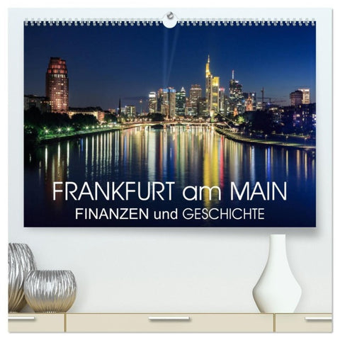 Frankfurt am Main - Finanzen und Geschichte (hochwertiger Premium Wandkalender 2027 DIN A2 quer), Kunstdruck in Hochglanz