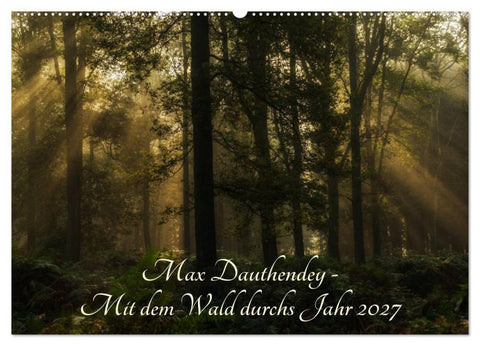 Max Dauthendey - Mit dem Wald durchs Jahr (Wandkalender 2027 DIN A2 quer), CALVENDO Monatskalender