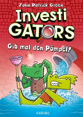 InvestiGators (Band 2) – Gib mal den Pömpel!