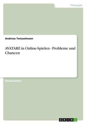 AVATARE in Online-Spielen - Probleme und Chancen