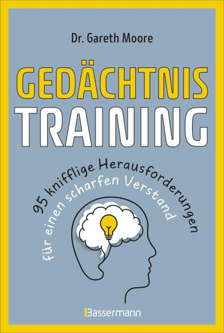 Gedächtnistraining - 95 knifflige Herausforderungen für einen scharfen Verstand